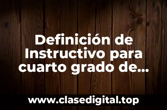 Definición de Instructivo para cuarto grado de primaria