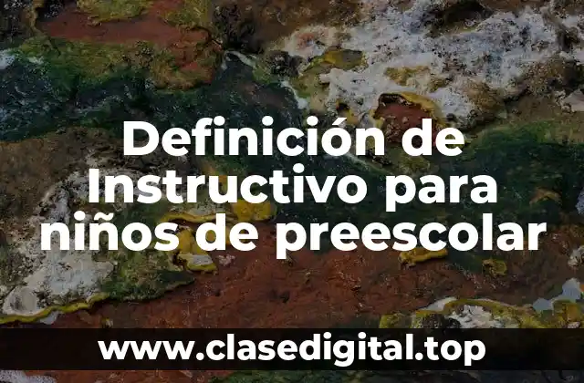 Definición de Instructivo para niños de preescolar