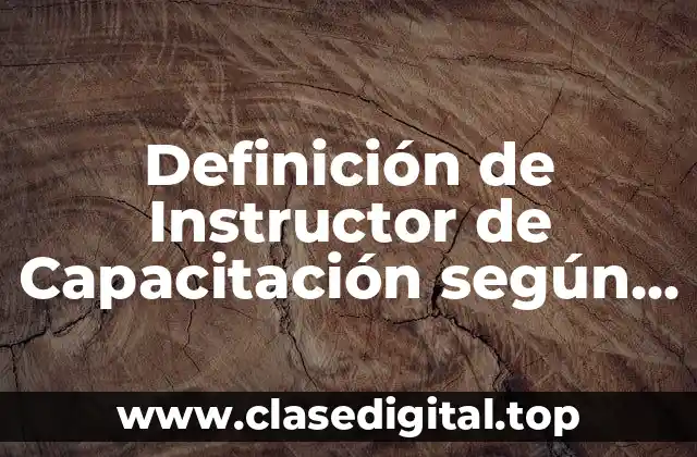 Definición de Instructor de Capacitación según Jaime Grados