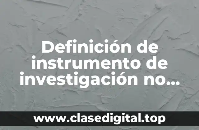 Definición de instrumento de investigación no experimental longitudinal