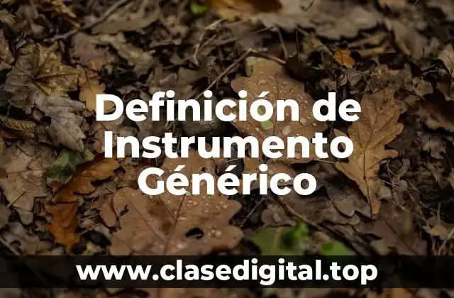 Definición de Instrumento Générico