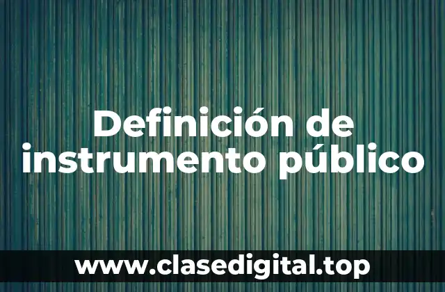 Definición de instrumento público