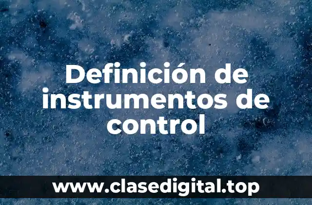 Ejemplos de instrumentos de control