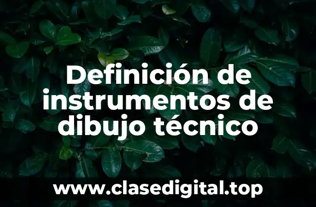Definición de instrumentos de dibujo técnico
