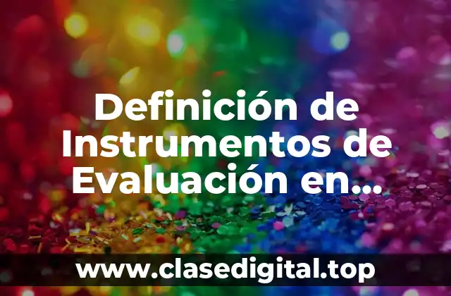 Ejemplos de Instrumentos de Evaluación en Educación Preescolar