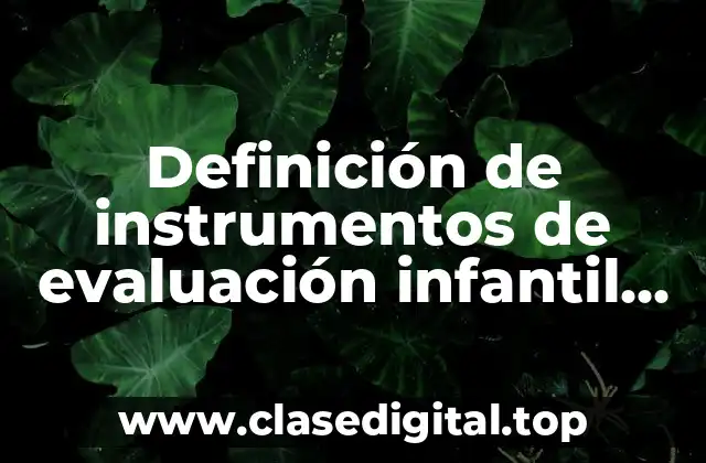 Definición de instrumentos de evaluación infantil psicológica concepto