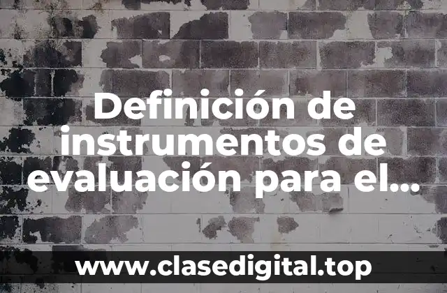 Definición de instrumentos de evaluación para el nivel medio superior
