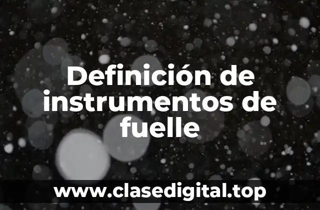 Definición de instrumentos de fuelle