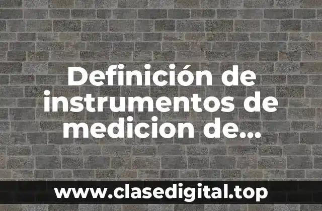 Definición de instrumentos de medicion de investigacion