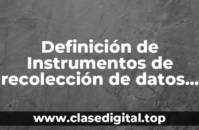 Definición de Instrumentos de recolección de datos estadística