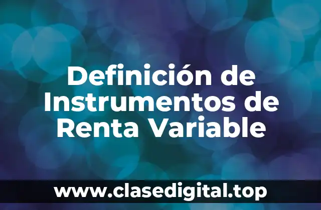 Definición de Instrumentos de Renta Variable