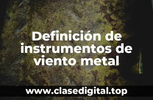 Definición de instrumentos de viento metal