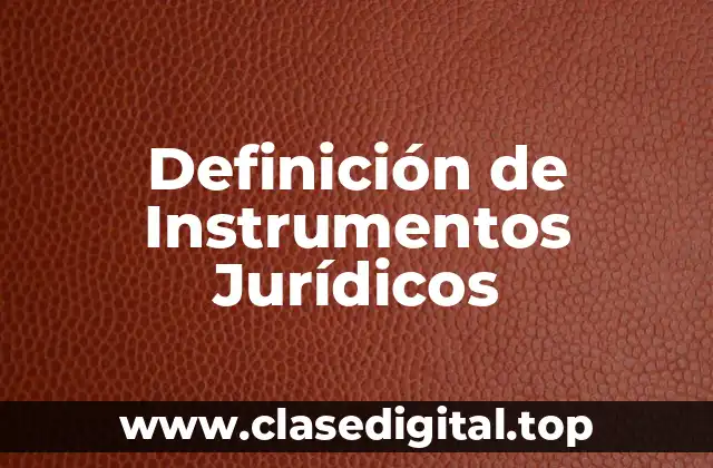 Definición de Instrumentos Jurídicos