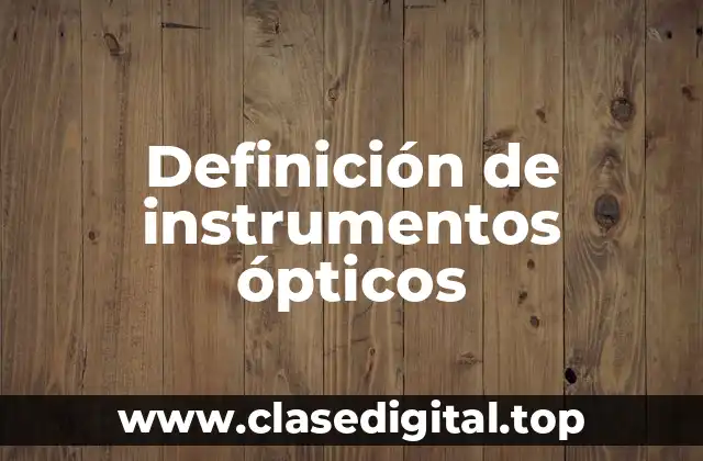 Definición de instrumentos ópticos