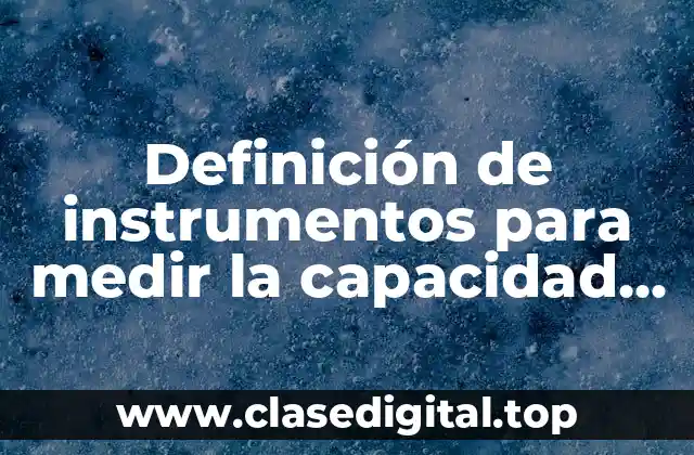 Ejemplos de instrumentos para medir la capacidad en la casa
