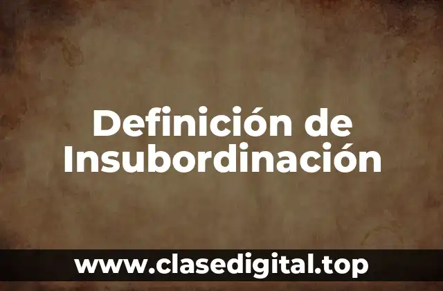 Definición de Insubordinación