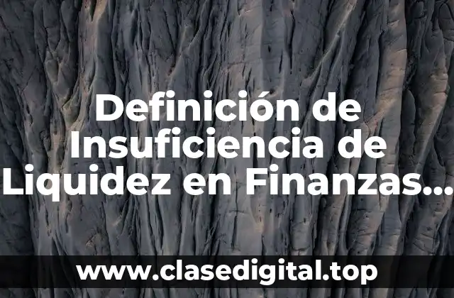 Definición de Insuficiencia de Liquidez en Finanzas Públicas