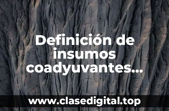 Ejemplos de insumos coadyuvantes