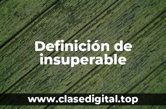 Definición de insuperable