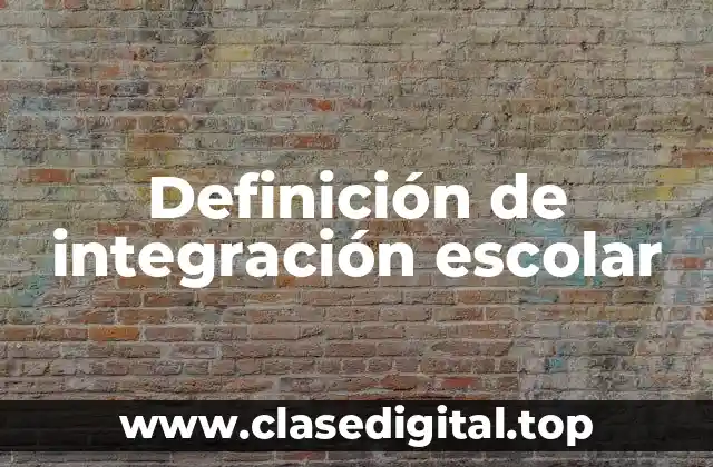 Definición de integración escolar