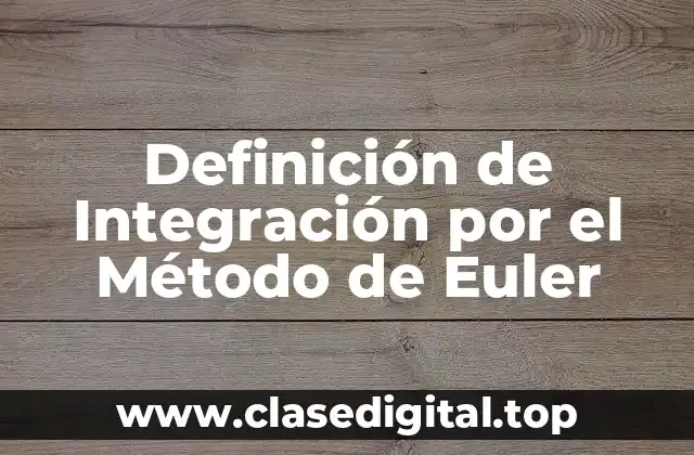 Definición de Integración por el Método de Euler