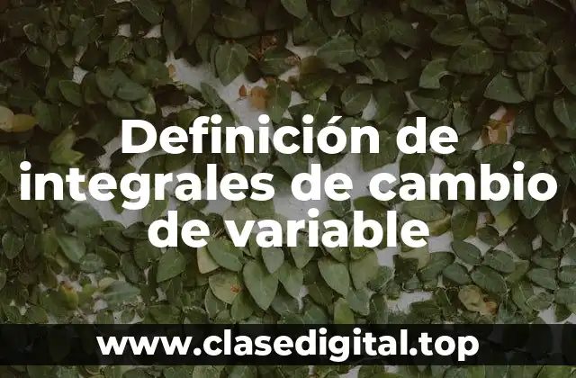Definición de integrales de cambio de variable