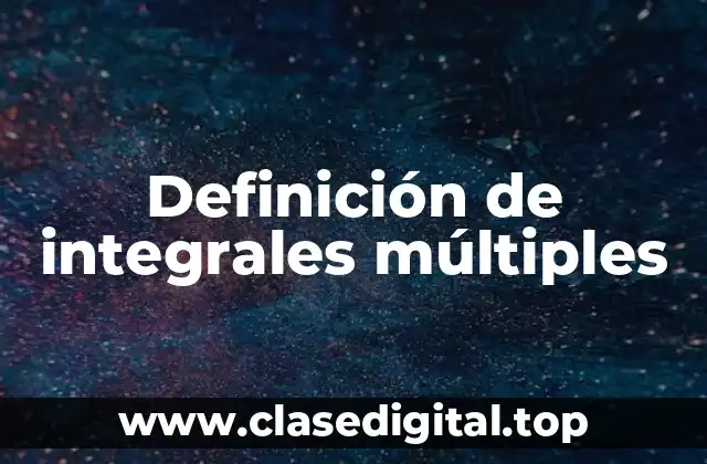 Definición de integrales múltiples