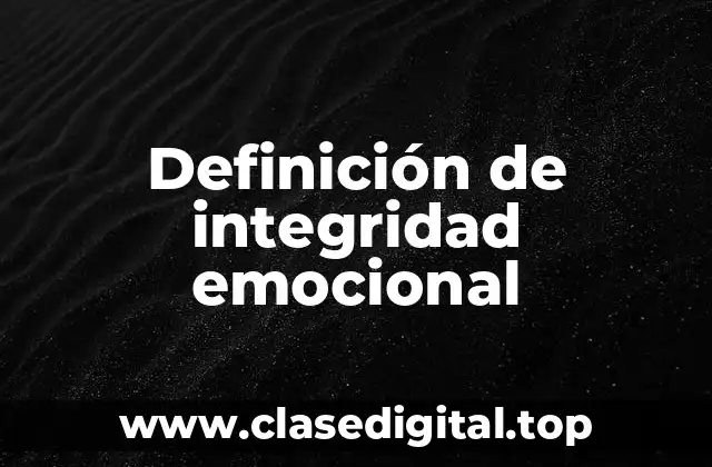 Definición de integridad emocional