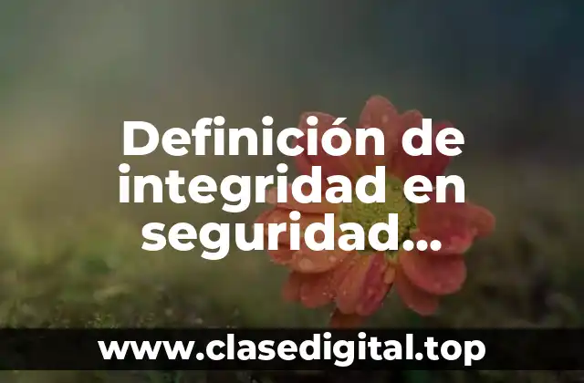 Definición de integridad en seguridad informática