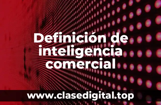 Definición de inteligencia comercial