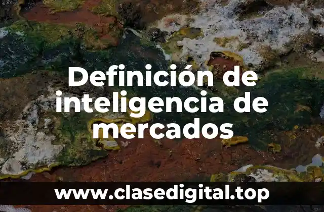 Definición técnica de inteligencia de mercados