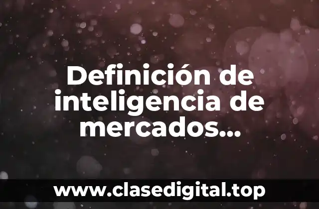 Ejemplos de inteligencia de mercados internacionales