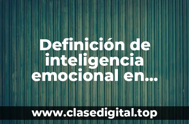 Definición de inteligencia emocional en adolescentes
