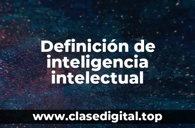 Definición de inteligencia intelectual