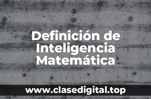 Definición de Inteligencia Matemática