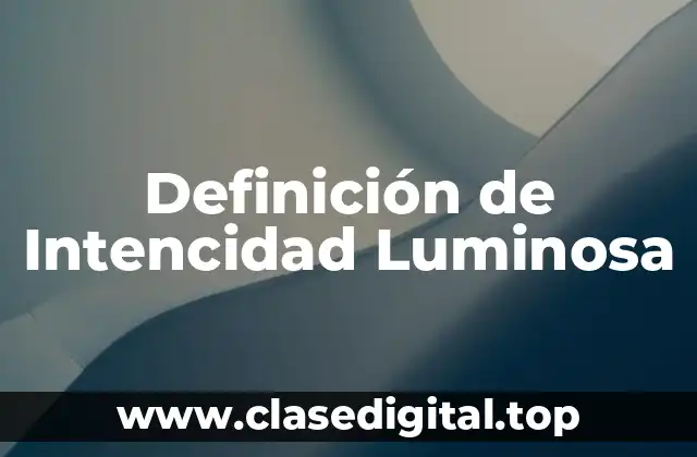 Definición de Intencidad Luminosa
