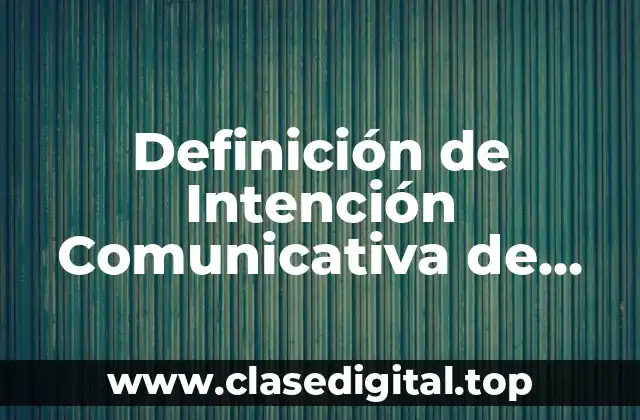 Definición de Intención Comunicativa de Boris Tomachevski