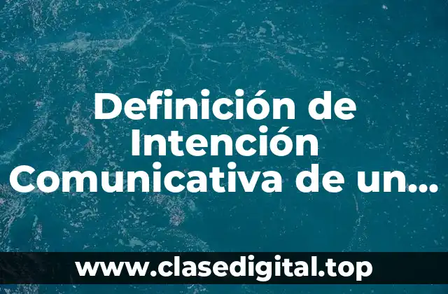 Definición de Intención Comunicativa de un Texto