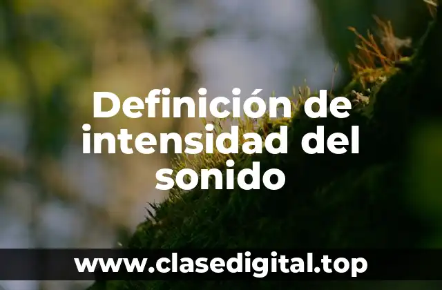 Definición de intensidad del sonido