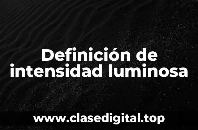 Definición de intensidad luminosa