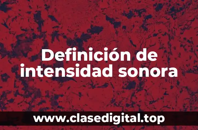 Definición de intensidad sonora