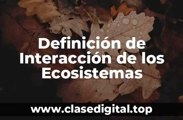 Definición de Interacción de los Ecosistemas