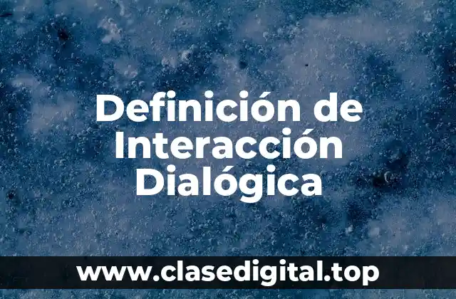 Definición de Interacción Dialógica