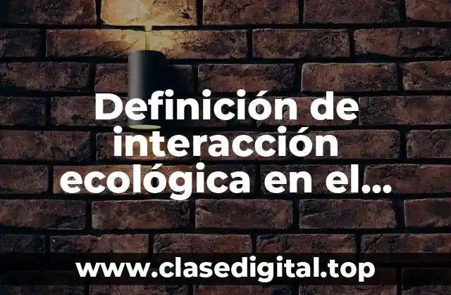 Definición de interacción ecológica en el estado de Chihuahua