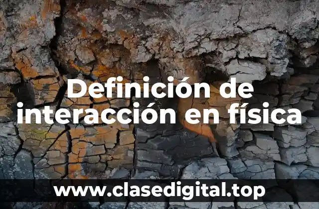Definición de interacción en física