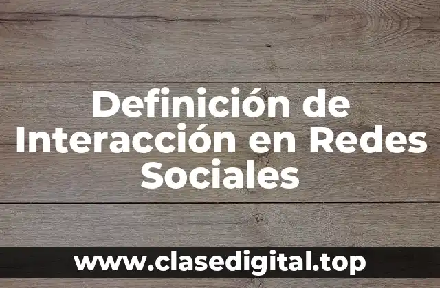 Definición de Interacción en Redes Sociales
