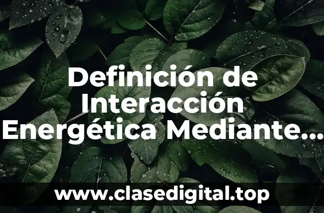 Definición de Interacción Energética Mediante Efectos del Campo