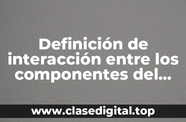 Definición de interacción entre los componentes del espacio geográfico