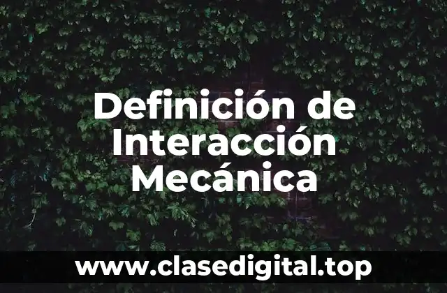 Definición de Interacción Mecánica