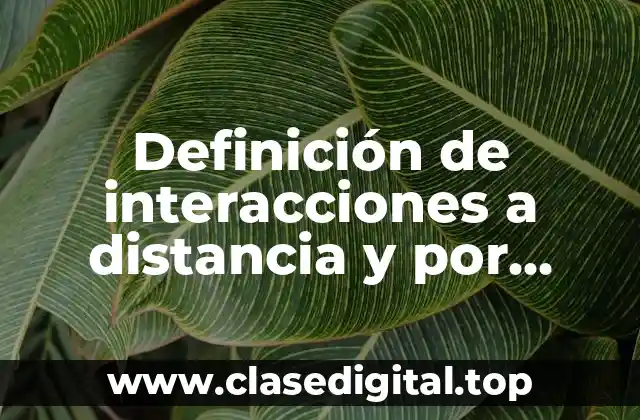 Definición de interacciones a distancia y por contacto en física
